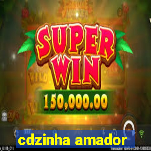 cdzinha amador